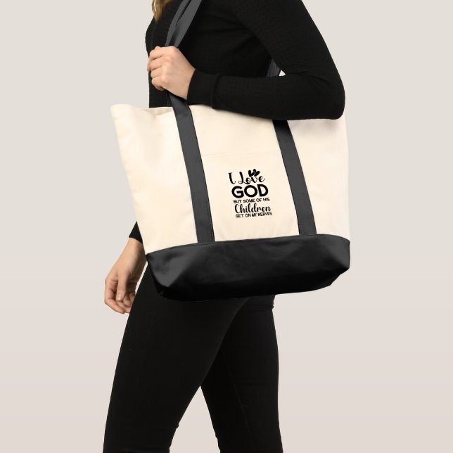 I love God but some of his children get on my  Tote Bag (Front (Product))