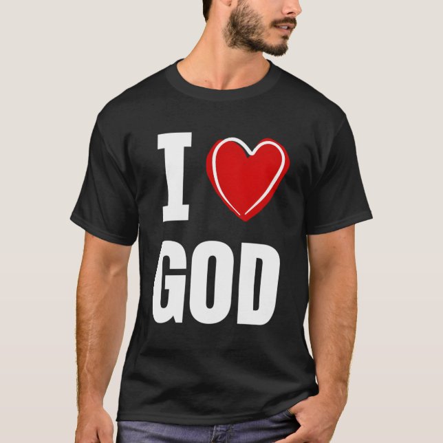 I Love God T-Shirt (Front)
