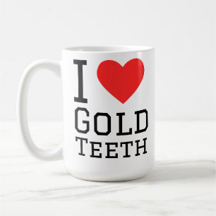 I love gold teeth coffee mug