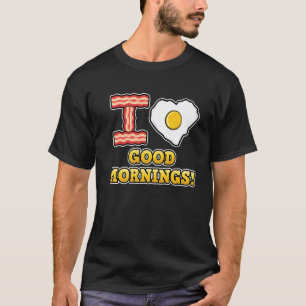 I Love Good Mornings Cute Heart Love Fried Egg T-Shirt