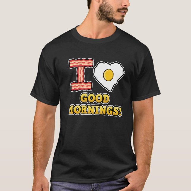 I Love Good Mornings  Cute Heart Love Fried Egg T-Shirt (Front)
