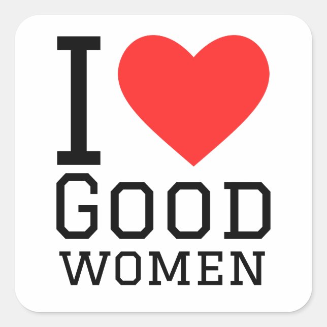 I love good women square sticker (Front)