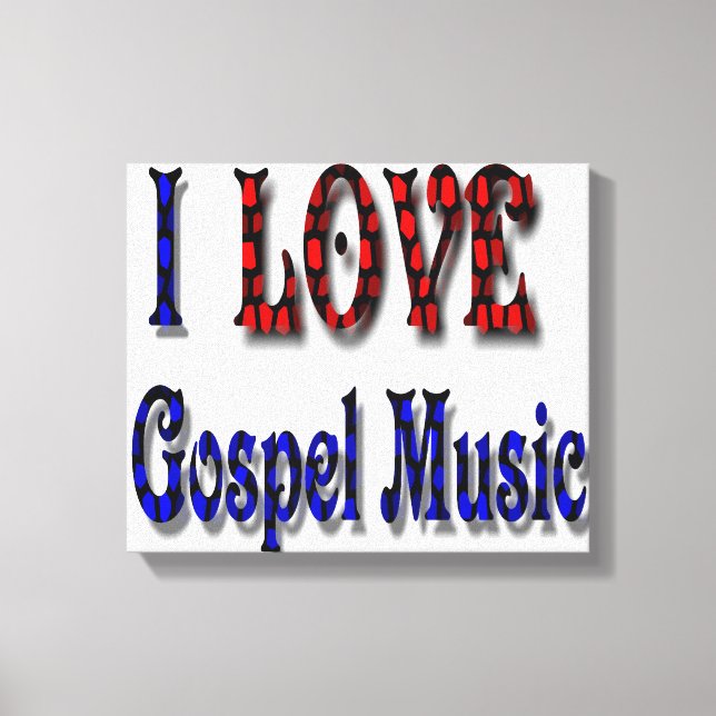 I LOVE GOSPEL MUSIC CANVAS PRINT (Front)