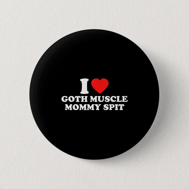 I Love Goth Muscle Mommy St  2 Inch Round Button (Front)