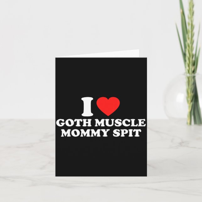 I Love Goth Muscle Mommy St  Card (Front)