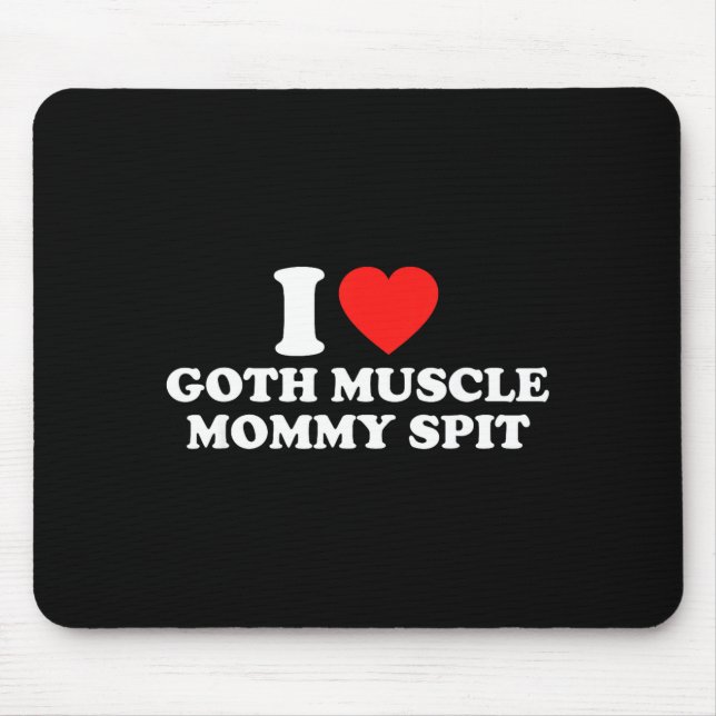 I Love Goth Muscle Mommy St  Mouse Pad (Front)