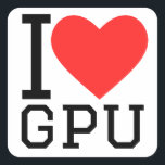 I love gpu square sticker<br><div class="desc">I love gpu ,  tech lovers</div>