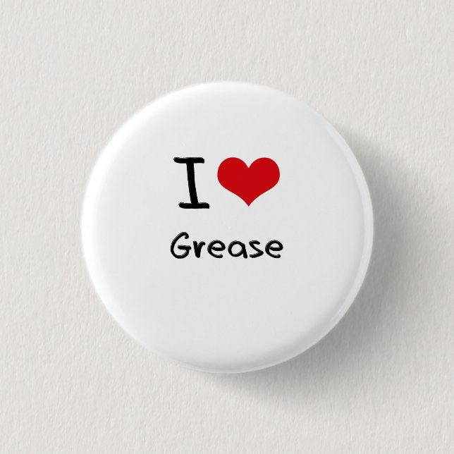 I Love Grease 1 Inch Round Button (Front)