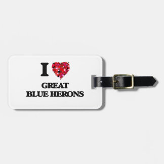 I love Great Blue Herons Luggage Tag