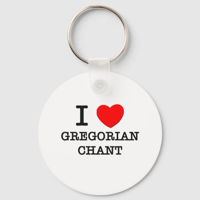 I Love Gregorian Chant Keychain (Front)