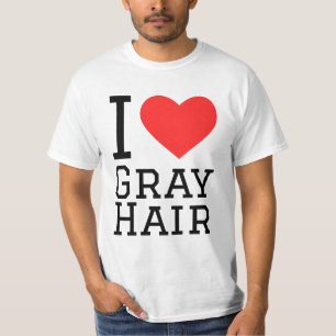 I love grey hair T-Shirt