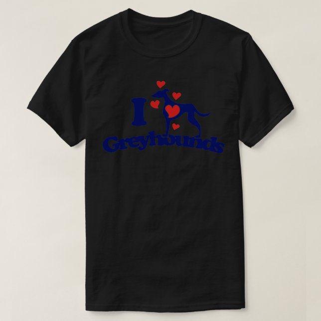 I love greyhounds1 T-Shirt (Design Front)
