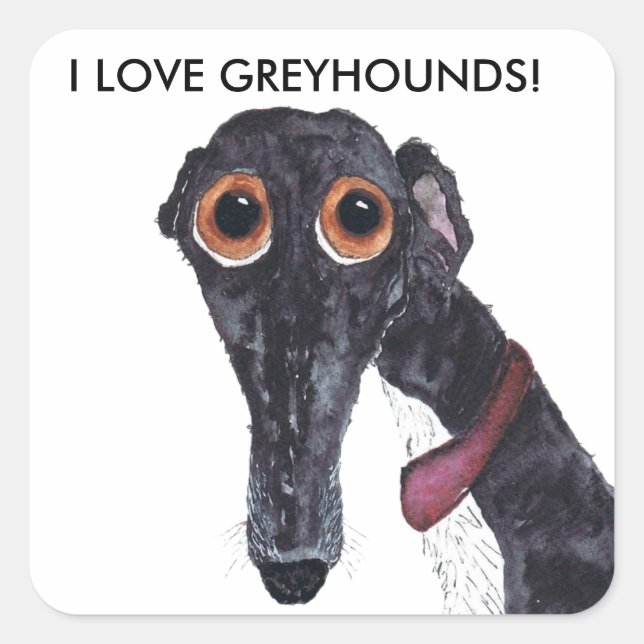 I LOVE GREYHOUNDS! SQUARE STICKER (Front)