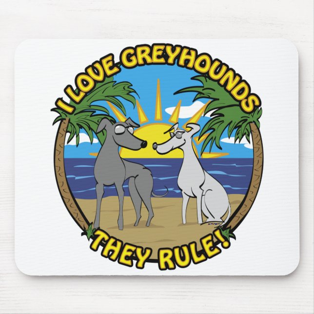 I LOVE GREYHOUNDS THEY RULE MOUSE PAD (Front)