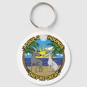 I LOVE GREYHOUNDS THEY'RE GREAT KEYCHAIN