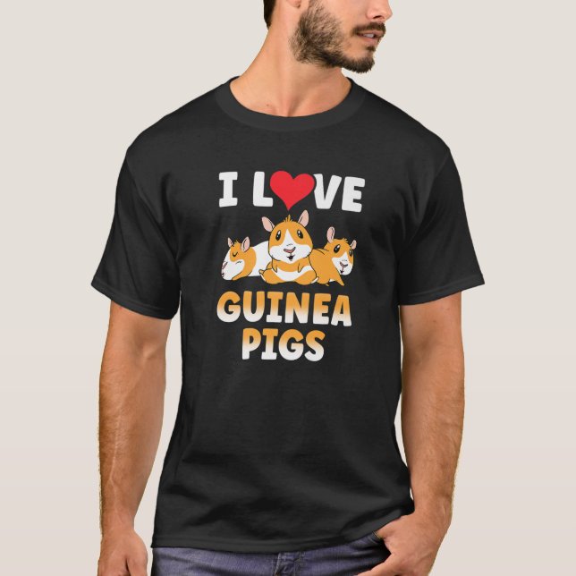 I Love Guinea Pigs Animal Guinea Pig Lover Pet Cut T-Shirt (Front)