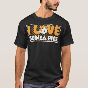 I Love Guinea Pigs Guinea Pig Lover Pet Animal Cut T-Shirt