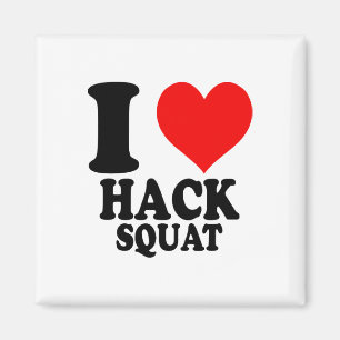 I Love Hack Squat  Magnet
