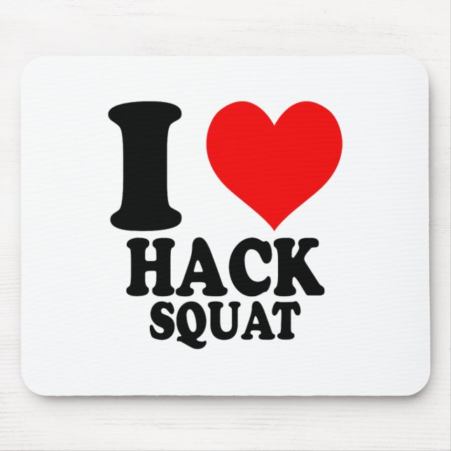 I Love Hack Squat  Mouse Pad (Front)