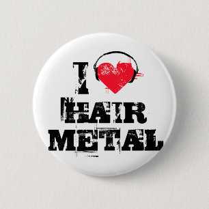 I love hair metal 2 inch round button