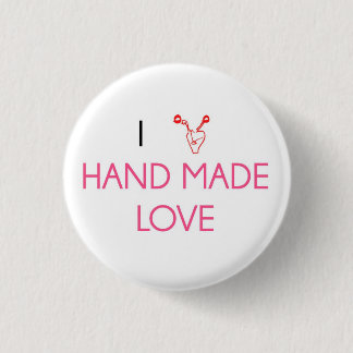 I Love Hand Made Love 1 Inch Round Button