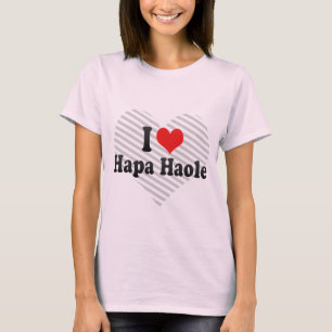 I Love Hapa Haole T-Shirt
