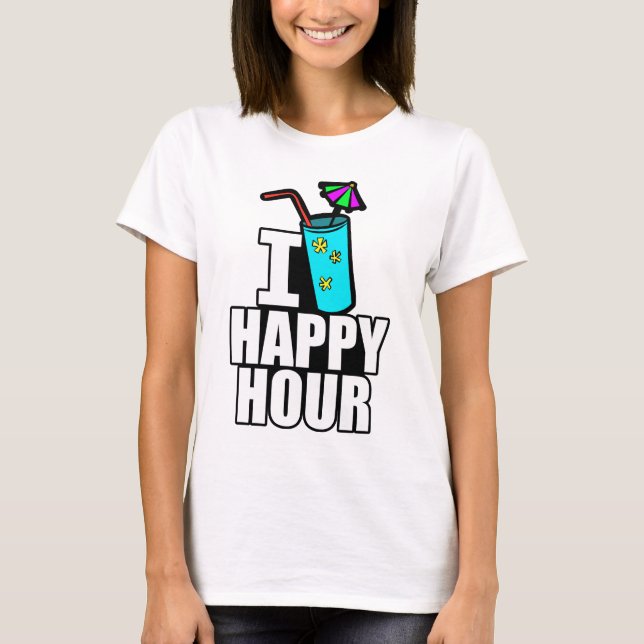 I Love Happy Hour T-Shirt (Front)