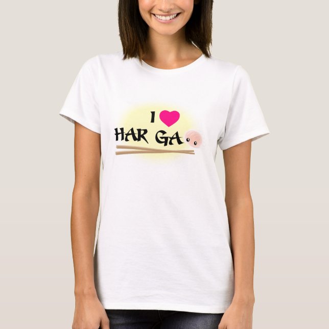 I Love Har Gao (shrimp dumpling) T-Shirt (Front)