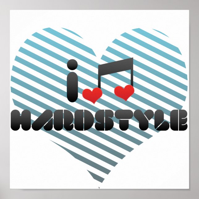 I Love Hardstyle Poster (Front)