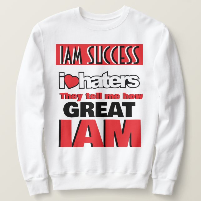 I LOVE HATERS  SWEATSHIRT (Design Front)