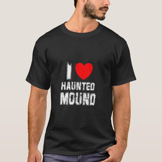 I Love Haunted Mound T-Shirt (Front)