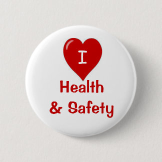 I Love Health and Safety 2 Inch Round Button