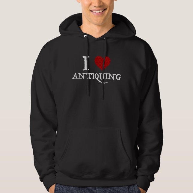 I Love (Heart) Antiquing Hoodie (Front)