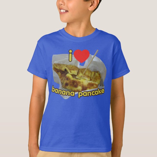 I Love (Heart) Banana Pancake ... Thai Street Food T-Shirt (Front)
