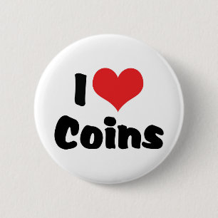 I Love Heart Coins - Coin Collector 2 Inch Round Button