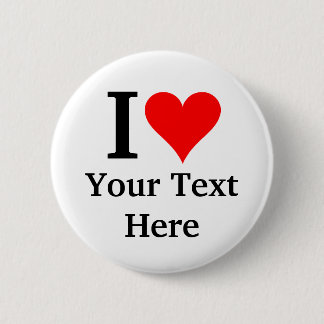 I Love (Heart) Customizable Button Badge