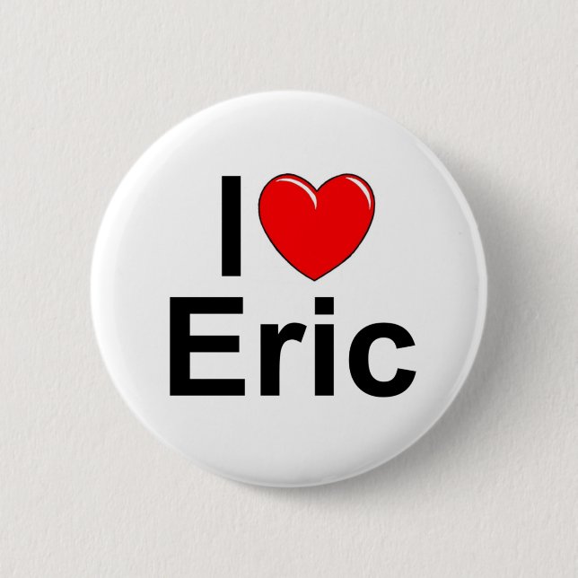 I Love (Heart) Eric 2 Inch Round Button (Front)