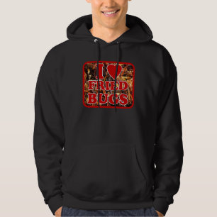 I Love (Heart) Fried Bugs / Edible Insects Hoodie