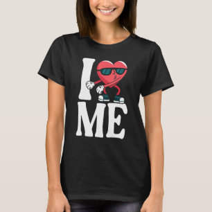 I Love Heart Me Myself Self Love 1 T-Shirt
