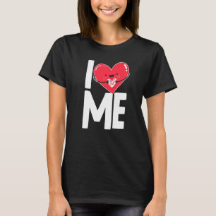 I Love Heart Me Myself Self Love T-Shirt