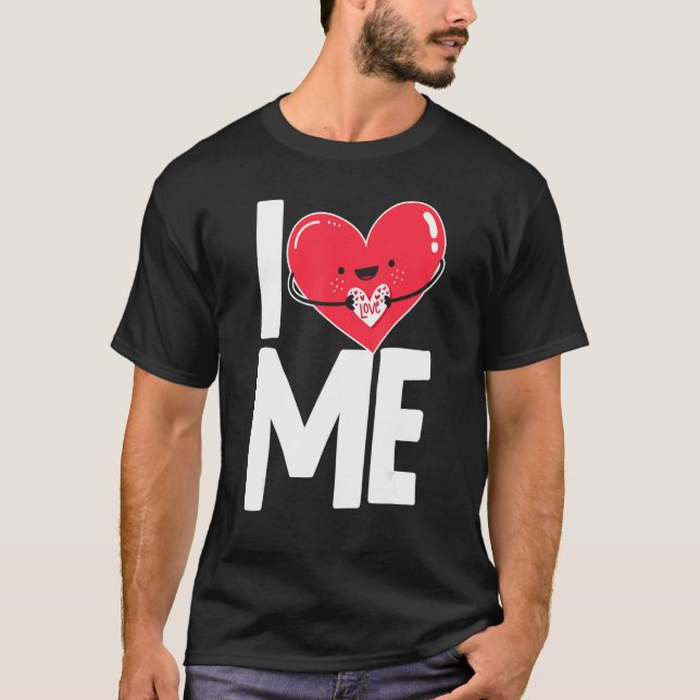 I Love Heart Me Myself Self Love T-Shirt (Front)