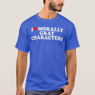 I Love Heart Morally Gray Characters Fantasy Roman T-Shirt