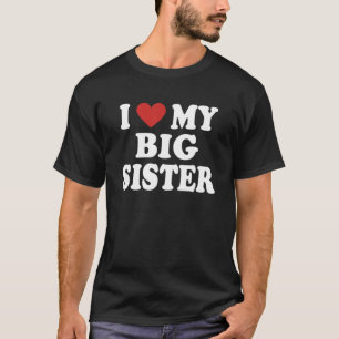 I Love Heart My Big Sister Red Heart Valentine's D T-Shirt