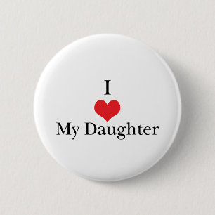 I Love (Heart) My Daughter 2 Inch Round Button