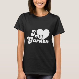 I Love Heart My Garden Gardener Plant Lady T-Shirt