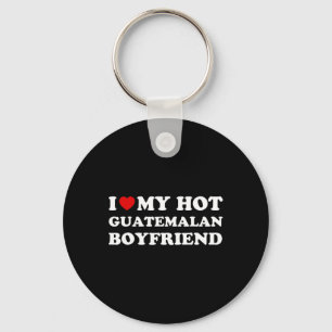 I Love (heart) My Hot Guatemalan Boyfriend Valenti Keychain