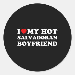 I Love (heart) My Hot Salvadoran Boyfriend Valenti Classic Round Sticker