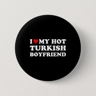 I Love (heart) My Hot Turkish Boyfriend Valentines 2 Inch Round Button