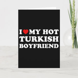 I Love (heart) My Hot Turkish Boyfriend Valentines Card