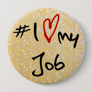 I love(heart)my job black & red on gold design b/g 4 inch round button